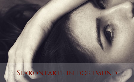 Sexkontakte in Dortmund finden Sexkontakte in Dortmund finden