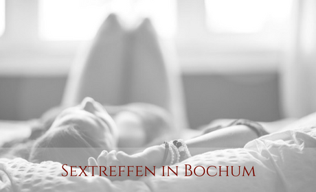 Sextreffen in Bochum finden Sextreffen in Bochum