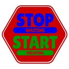 Stop_Waiting_Start_creating.jpg